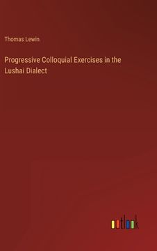 portada Progressive Colloquial Exercises in the Lushai Dialect (en Inglés)
