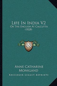 portada life in india v2: or the english at calcutta (1828) (en Inglés)