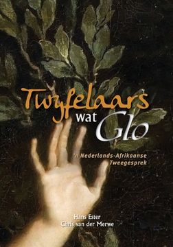 portada Twyfelaars wat Glo: 'n Nederlands-Afrikaanse Tweegesprek (en Africanos)