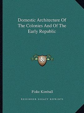 portada domestic architecture of the colonies and of the early republic