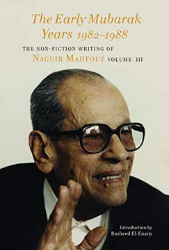 portada The Early Mubarak Years 1982-1988: The Non-Fiction Writing of Naguib Mahfouz, Volume III Volume 3 (en Inglés)