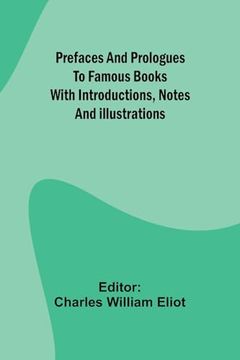 portada Prefaces and Prologues to Famous Books: With Introductions, Notes and Illustrations (in English)
