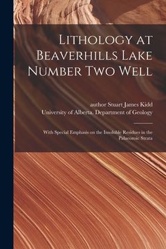 portada Lithology at Beaverhills Lake Number Two Well: With Special Emphasis on the Insoluble Residues in the Palaeozoic Strata (en Inglés)