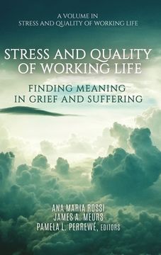 portada Stress and Quality of Working Life: Finding Meaning in Grief and Suffering (hc) (en Inglés)