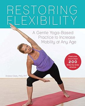 portada Restoring Flexibility: A Gentle Yoga-Based Practice to Increase Mobility at Any Age (en Inglés)