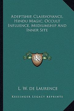 portada adeptship, clairvoyance, hindu magic, occult influence, mediumship and inner site (en Inglés)