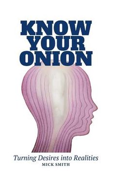 portada Know Your Onion: Turning Desires into Realities (en Inglés)