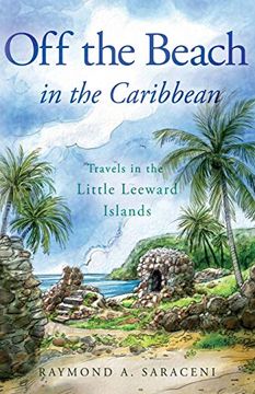 portada Off the Beach in the Caribbean: Travels in the Little Leeward Islands (en Inglés)