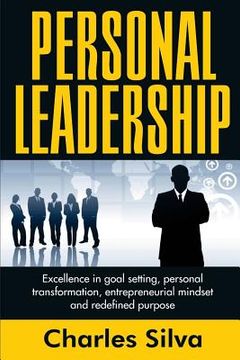 portada Personal Leadership: Excellence in Goal Setting, Personal Transformation, Entrepreneurial Mindset and Redefined Purpose 