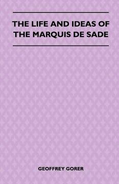 portada the life and ideas of the marquis de sade (en Inglés)