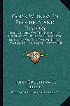 portada god's witness in prophecy and history: bible studies on the historical fulfilments of jacob's prophetic blessings on the twelve tribes, contained in g (en Inglés)