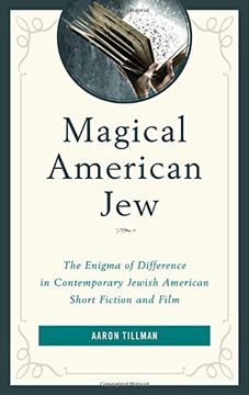 portada Magical American Jew: The Enigma of Difference in Contemporary Jewish American Short Fiction and Film