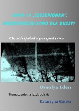 portada Covid 19 "szczepionka, niebezpiecze stwo dla duszy?: Chrze cija ska perspektywa (en Polaco)