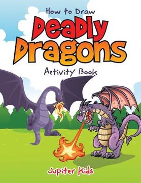 portada How to Draw Deadly Dragons Activity Book (en Inglés)