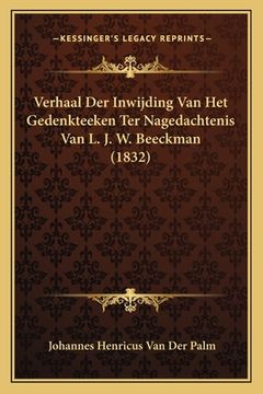 portada Verhaal Der Inwijding Van Het Gedenkteeken Ter Nagedachtenis Van L. J. W. Beeckman (1832)