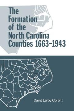 portada The Formation of the North Carolina Counties, 1663-1943 (en Inglés)