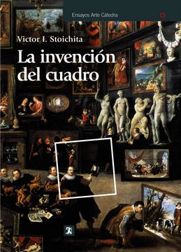 portada La Invención del Cuadro: Arte, Artífices y Artificios en los Orígenes de la Pintura Europea (in Spanish)
