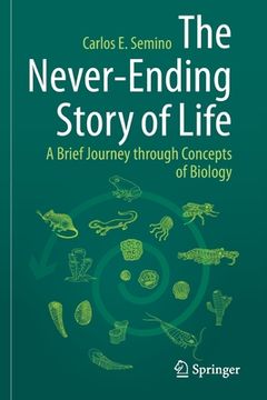 portada The Never-Ending Story of Life: A Brief Journey Through Concepts of Biology (in English)
