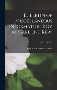 portada Bulletin of Miscellaneous Information.Royal Gardens, Kew.; v. 3 pt. 2 1899 (in English)