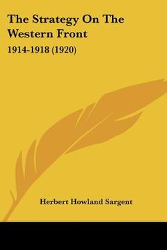 portada the strategy on the western front: 1914-1918 (1920) (en Inglés)