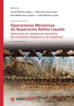 portada Operaciones Mecánicas de Separación Sólido-Líquido: Aplicación en Plantas de Beneficio de Minerales Metálicos y No-Metálicos