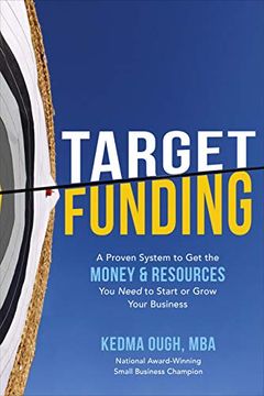 portada Target Funding: A Proven System to get the Money and Resources you Need to Start or Grow Your Business (en Inglés)