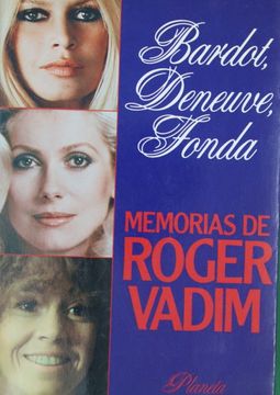 portada Bardot, Deneuve, Fonda Memorias de Roger Vadim