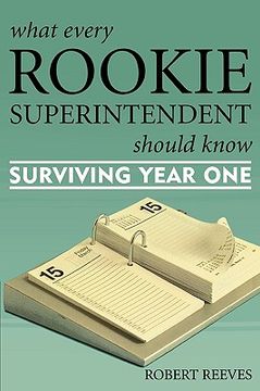 portada what every rookie superintendent should know: surviving year one (in English)
