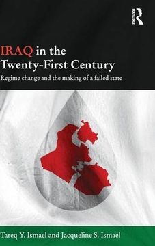 portada Iraq in the Twenty-First Century: Regime Change and the Making of a Failed State (Durham Modern Middle East and Islamic World Series)