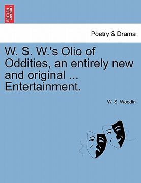 portada w. s. w.'s olio of oddities, an entirely new and original ... entertainment. (en Inglés)