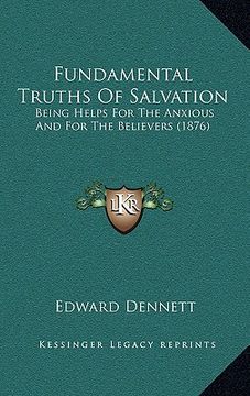 portada fundamental truths of salvation: being helps for the anxious and for the believers (1876) (en Inglés)