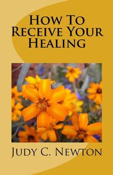 portada How To Receive Your Healing (en Inglés)