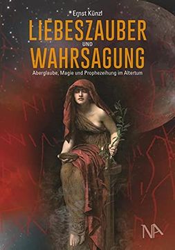 portada Liebeszauber und Wahrsagung: Aberglaube, Magie und Prophezeiung im Altertum (en Alemán)
