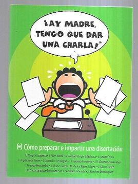 portada Ay Madre, Tengo que dar una Charla! Como Preparar e Impartir una Disertacion