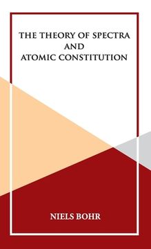 portada The Theory of Spectra and Atomic Constitution (in English)