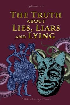 portada The Truth about Lies, Liars and Lying (en Inglés)