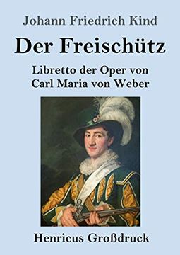 portada Der Freischütz (Großdruck): Libretto der Oper von Carl Maria von Weber (en Alemán)