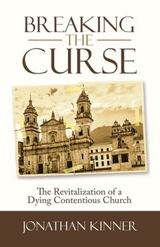portada Breaking the Curse: The Revitalization of a Dying Contentious Church (en Inglés)