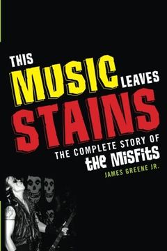 portada This Music Leaves Stains: The Complete Story of the Misfits (in English)