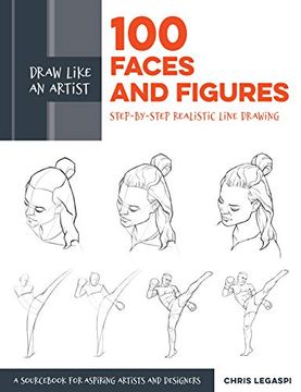 portada Draw Like an Artist: 100 Faces and Figures: Step-By-Step Realistic Line Drawing *a Sketching Guide for Aspiring Artists and Designers* (en Inglés)