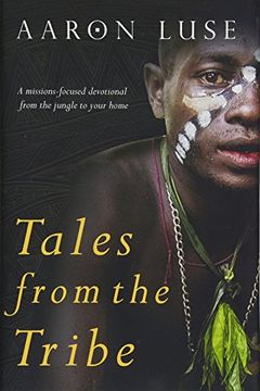 portada Tales From the Tribe: A Missions-Focused Devotional From the Jungle to Your Home (en Inglés)