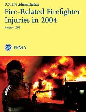 portada Fire-Related Firefighter Injuries in 2004 (en Inglés)