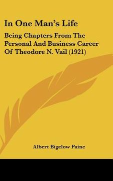 portada in one man's life: being chapters from the personal and business career of theodore n. vail (1921) (en Inglés)