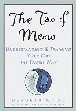 portada Tao of Meow: Understanding and Training Your cat the Taoist way (en Inglés)