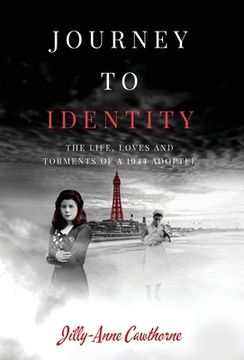 portada Journey to Identity: The Life, Loves and Torments of a 1944 Adoptee (en Inglés)
