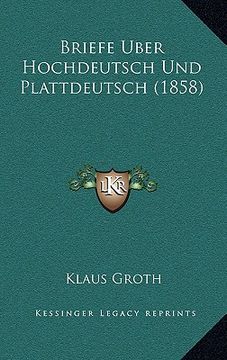 portada Briefe Uber Hochdeutsch Und Plattdeutsch (1858) (en Alemán)