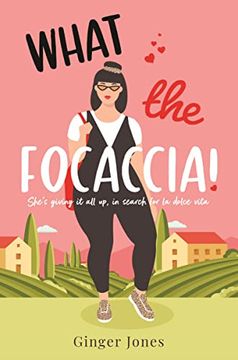 portada What the Focaccia: Escape to Italy This Summer with This Laugh Out Loud Sizzling Read (in English)