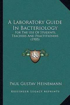 portada a laboratory guide in bacteriology: for the use of students, teachers and practitioners (1905) (en Inglés)