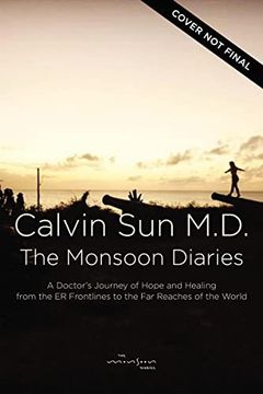 portada The Monsoon Diaries: A Doctor’S Journey of Hope and Healing From the er Frontlines to the far Reaches of the World (en Inglés)
