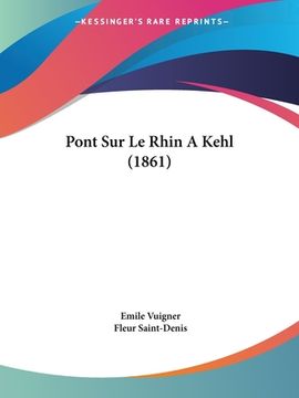 portada Pont Sur Le Rhin A Kehl (1861) (en Francés)